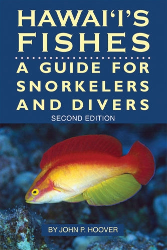 Hawaii's Fishes: A Guide for Snorkelers and Divers, Second Edition