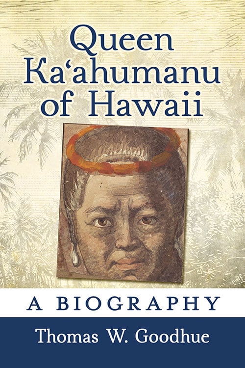 Queen Kaʻahumanu of Hawaii: A Biography | Native Books