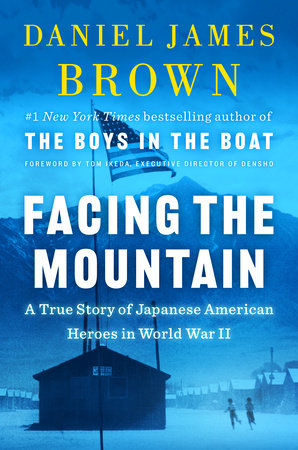Facing the Mountain: A True Story of Japanese American Heroes in