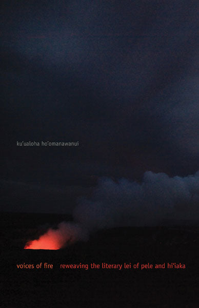 Voices of Fire: Reweaving the Literary Lei of Pele and