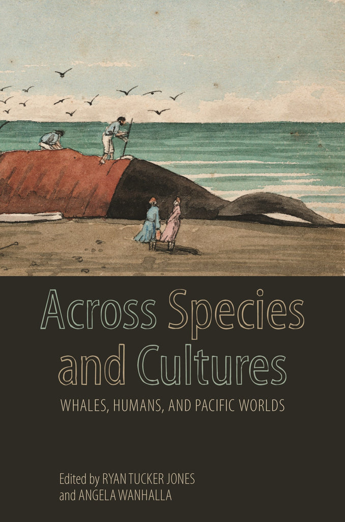 Across Species and Cultures: Whales, Humans and Pacific Worlds