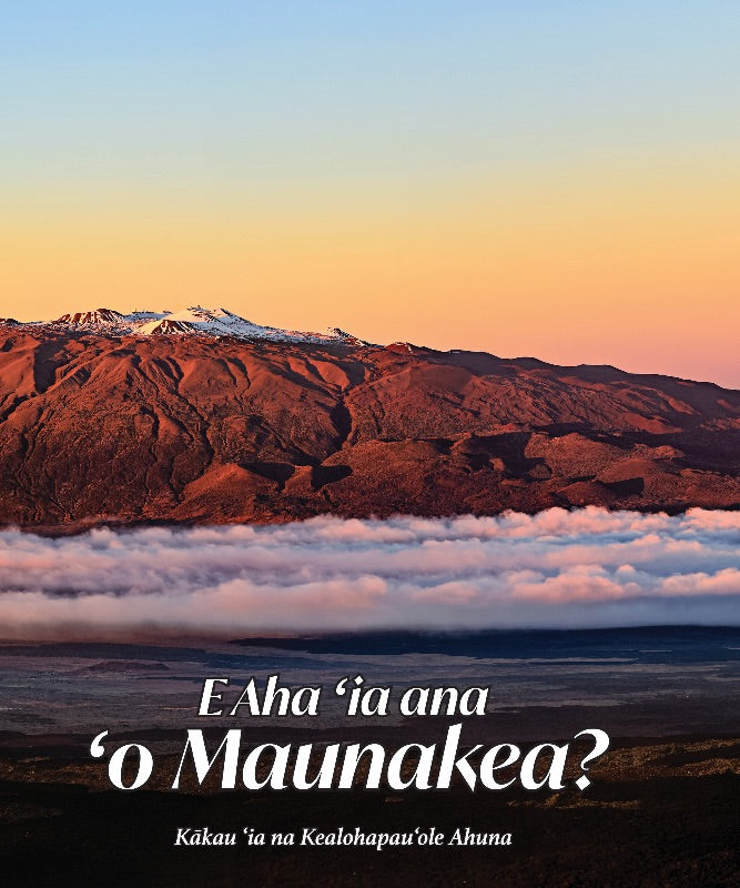 E Aha ʻia ana ʻo Maunakea?