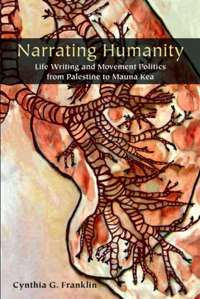 Narrating Humanity: Life Writing and Movement Politics from Palenstine to Mauna Kea