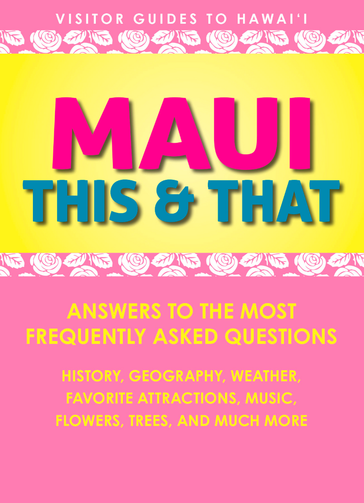 Maui This & That: Answers to the Most Frequently Asked Questions
