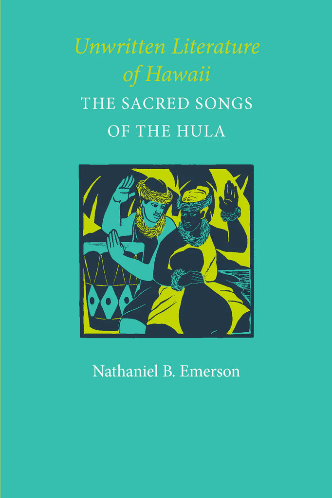 Unwritten Literature of Hawaiʻi: The Sacred Songs of the Hula