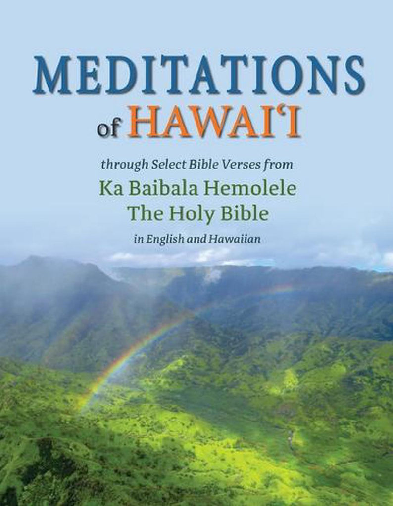 Meditations of Hawai‘i Through Select Bible Verses from Ka Baibala Hemolele The Holy Bible