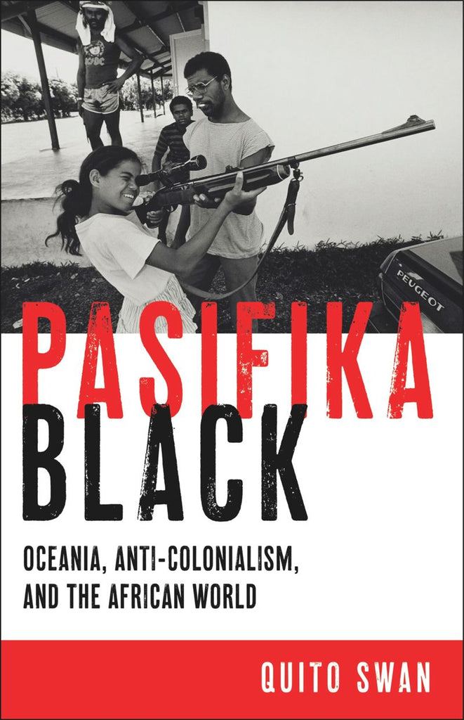 Pasifika Black: Oceania, Anti-colonialism, and the African World