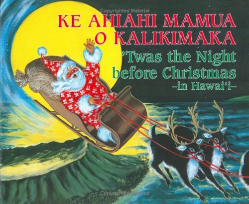 Ke Ahiahi Mamua o Kalikimaka - ‘Twas The Night Before Christmas in Hawaiʻi