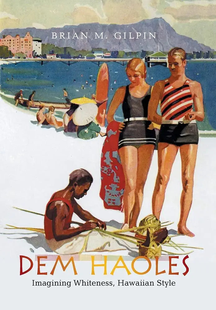 a white man and woman in 60's-styled beach wear on the shores of Waikīkī looking down at a darker-skinned, presumably Hawaiian man practicing lau hala or traditional weaving. Book title, "Dem Haoles" written in all caps.