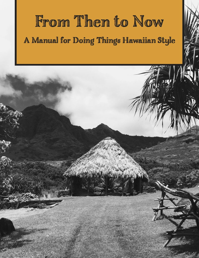 From Then to Now A Manual For Doing Things Hawaiian Style