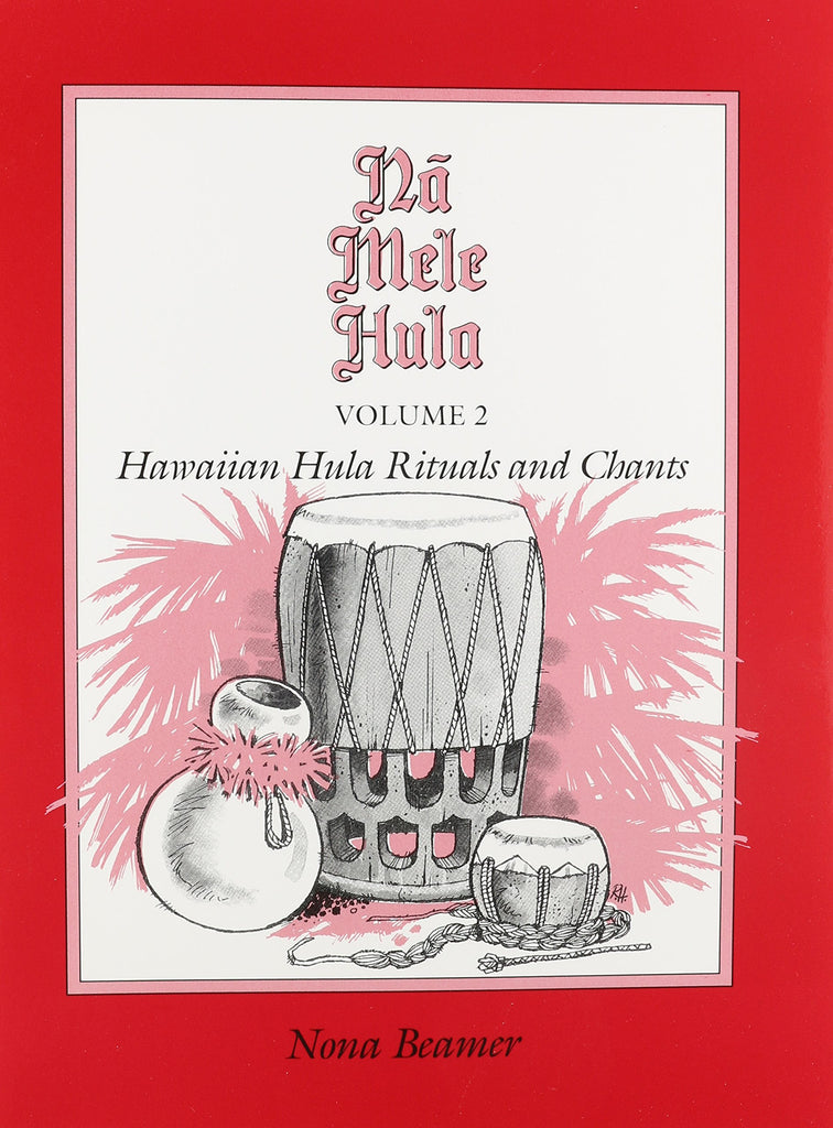 Nā Mele Hula: Volume 2, Hawaiian Hula Rituals and Chants