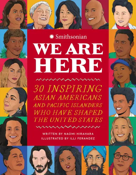 We Are Here: 30 Inspiring Asian Americans and Pacific Islanders Who Have Shaped the United States