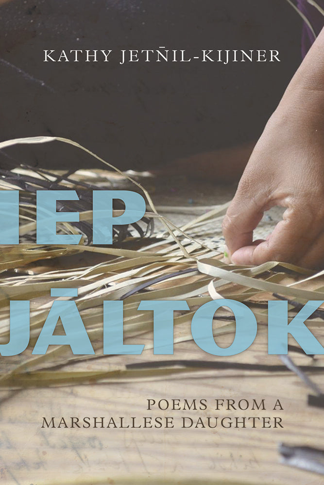 Iep Jāltok: Poems from a Marshallese Daughter