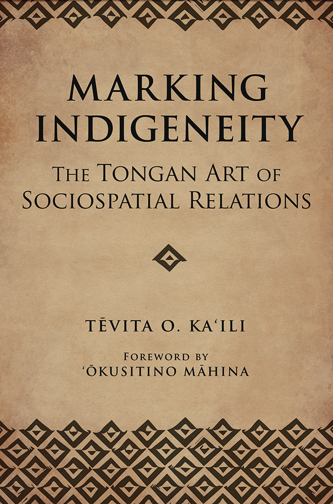 Marking Indigeneity: The Tongan Art of Sociospatial Relations
