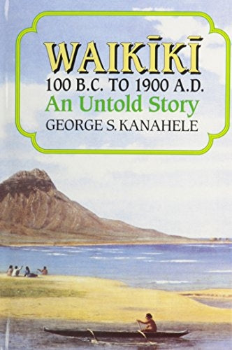 Waikīkī 100 B.C. to 1900 A.D. - An Untold Story