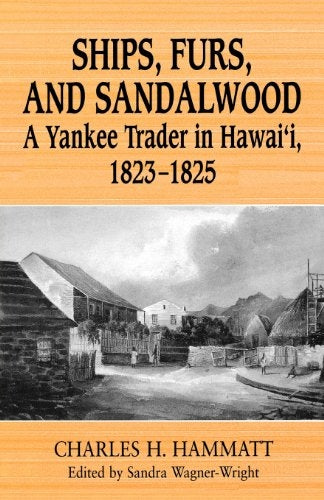 Ships, Furs, and Sandalwood: A Yankee Trader in Hawaiʻi, 1823-1825