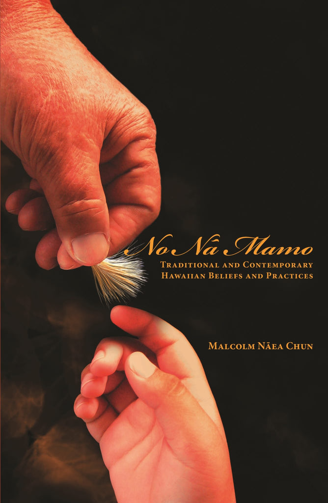 No Nā Mamo: Traditional and Contemporary Hawaiian Beliefs and Practices