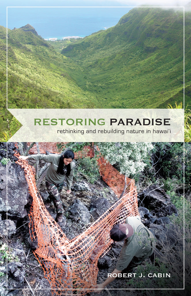 Restoring Paradise: Rethinking and Rebuilding Nature in Hawaiʻi
