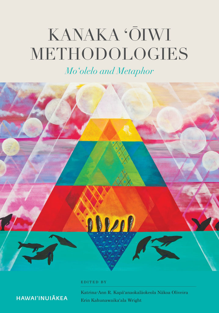 Kanaka ʻŌiwi Methodologies: Moʻolelo and Metaphor