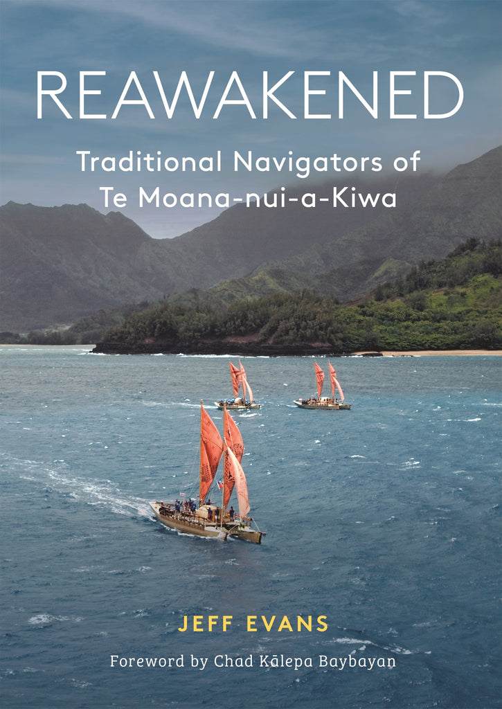 Reawakened: Traditional Navigators of Te Moana-nui-a-Kiwa