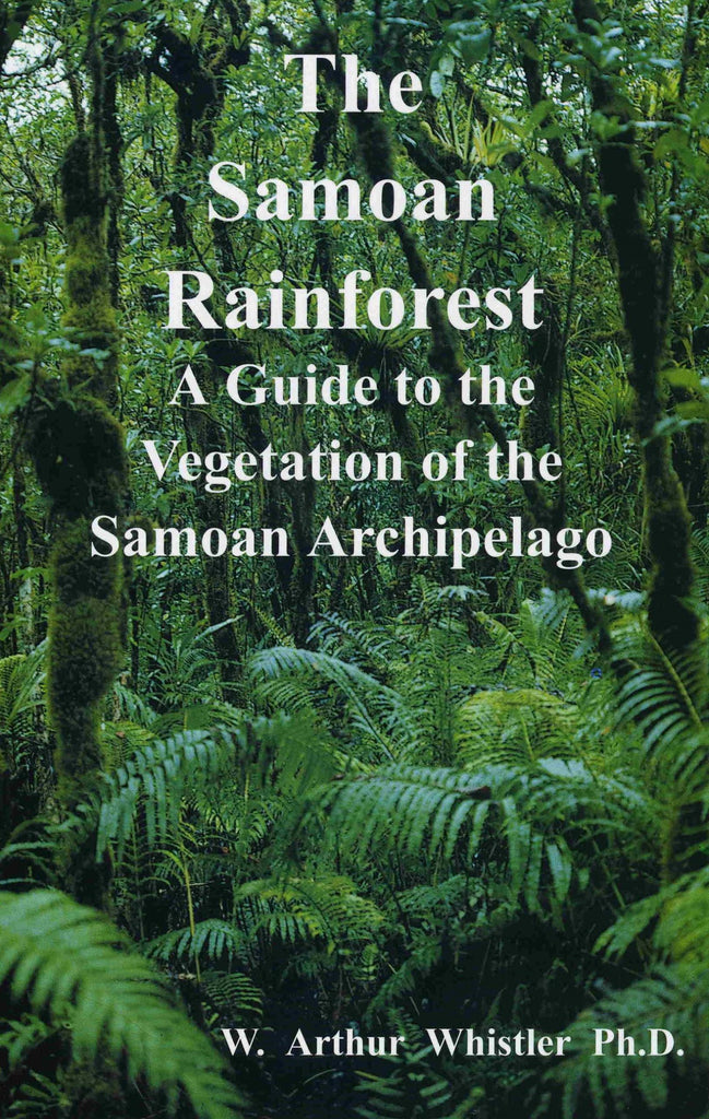 Samoan Rainforest: A Guide to the Vegetation of the Samoan Archipelago, The
