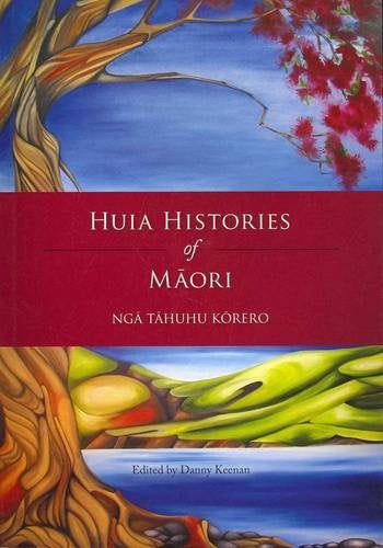 Huia Histories of Māori: Nga Tahuhu Korero