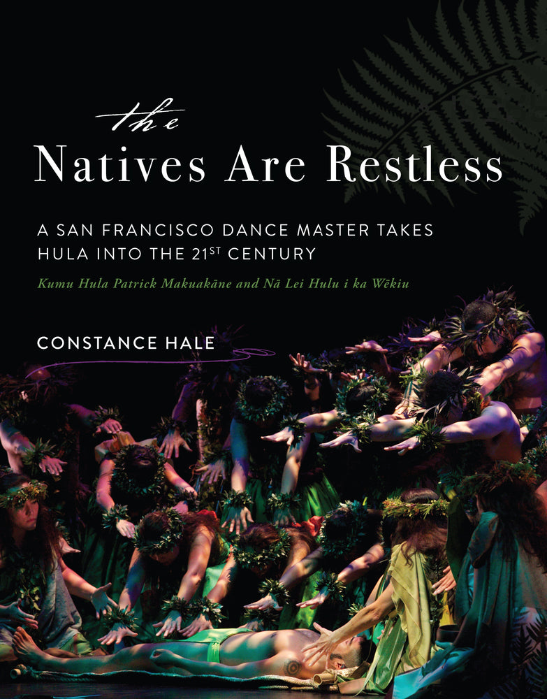 Natives Are Restless: A San Francisco Dance Master Takes Hula Into the Twenty-First Century, The