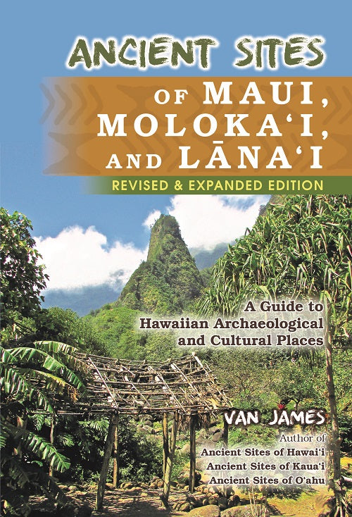 Ancient Sites of Maui, Moloka'i, and Lānaʻi Revised and Expanded Edition