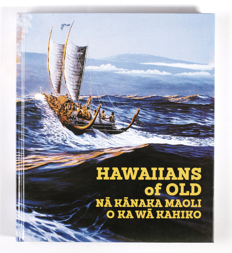 Hawaiians of Old: Nā Kānaka Maoli O Ka Wā Kahiko