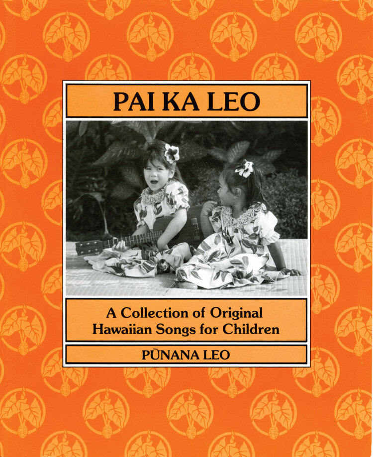 Pai ka Leo: A Collection of Original Hawaiian Songs for Children