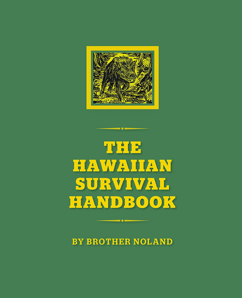 green cover with book title and author name in yellow font, "The Hawaiian Survival  Handbook" in all caps, "By Brother Noland." Cover features a small woodblock print of a boar walking on a bath.