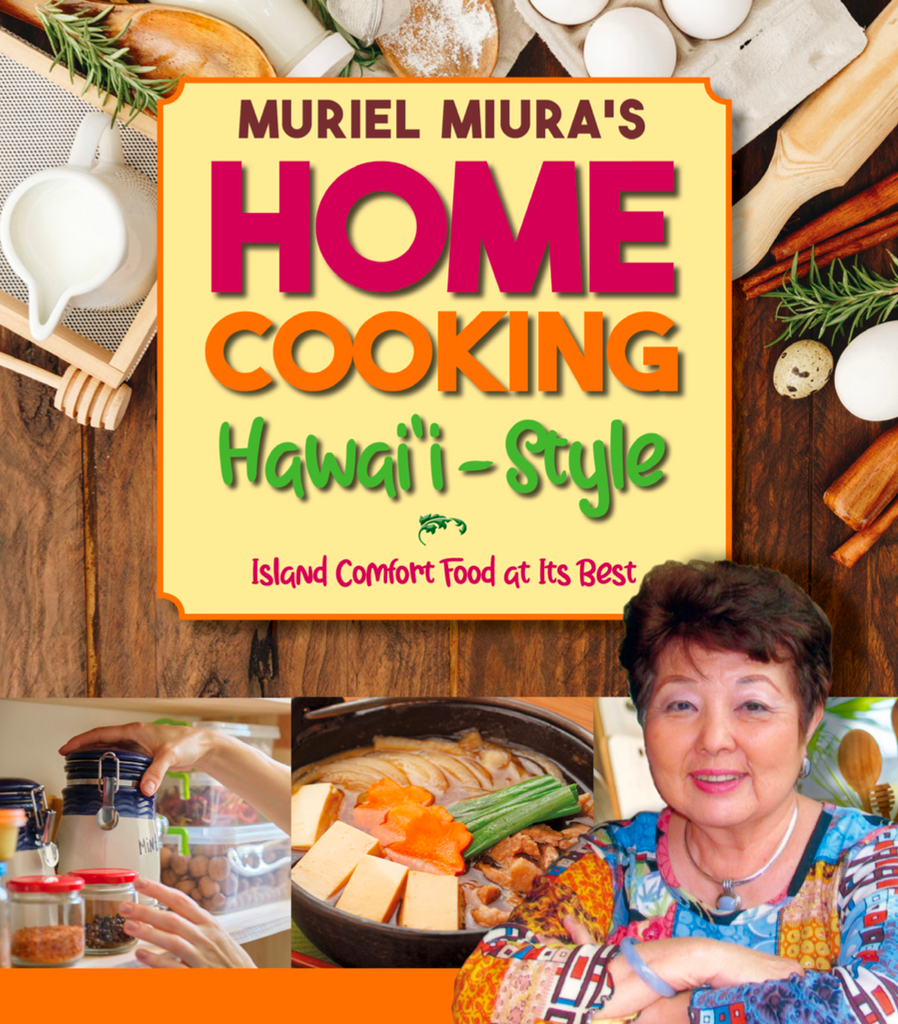 Muriel Miura’s Home Cooking Hawai‘i-Style: Island Comfort Food at Its Best