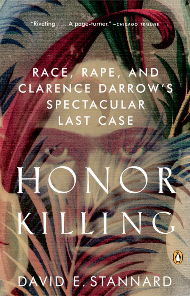 Honor Killing: Race, Rape, and Clarence Darrow's Spectacular Last Case