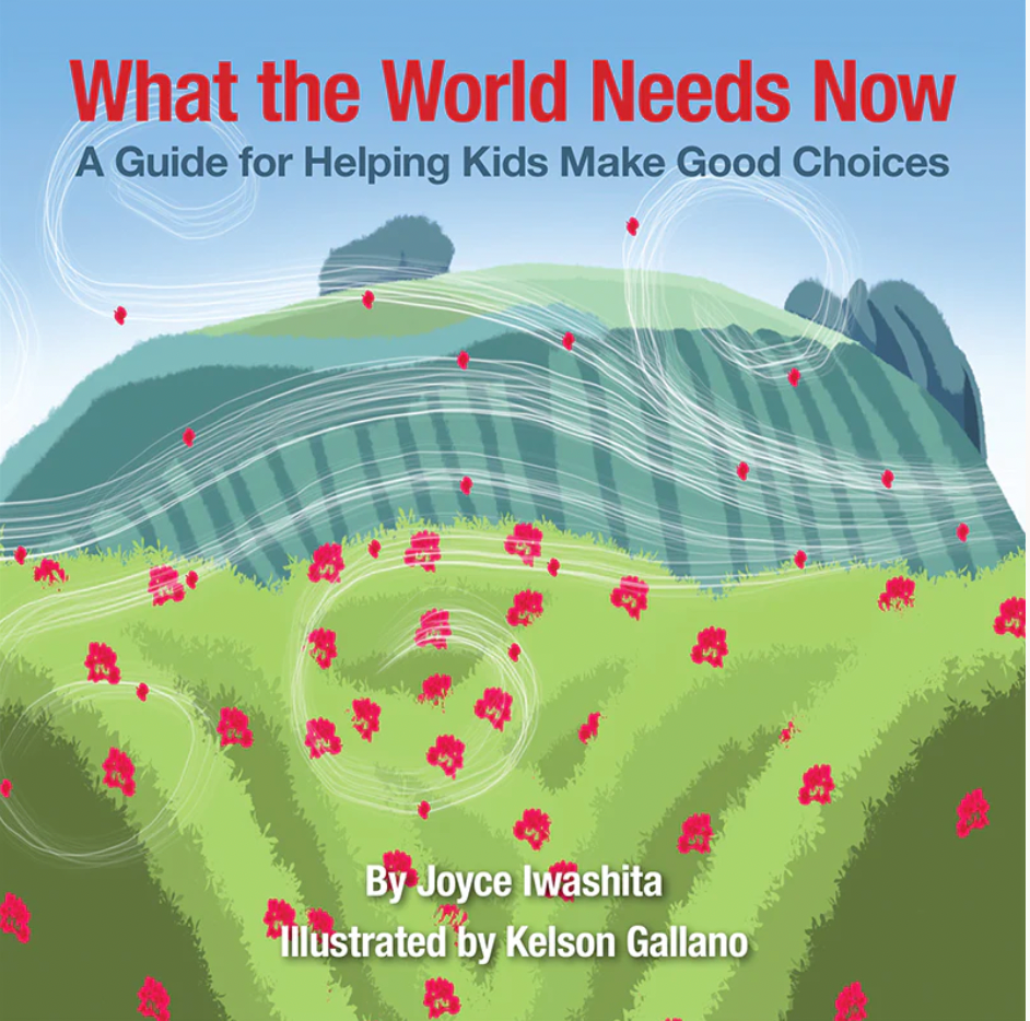 What the World Needs Now: A Guide for Helping Kids Make Good Choices