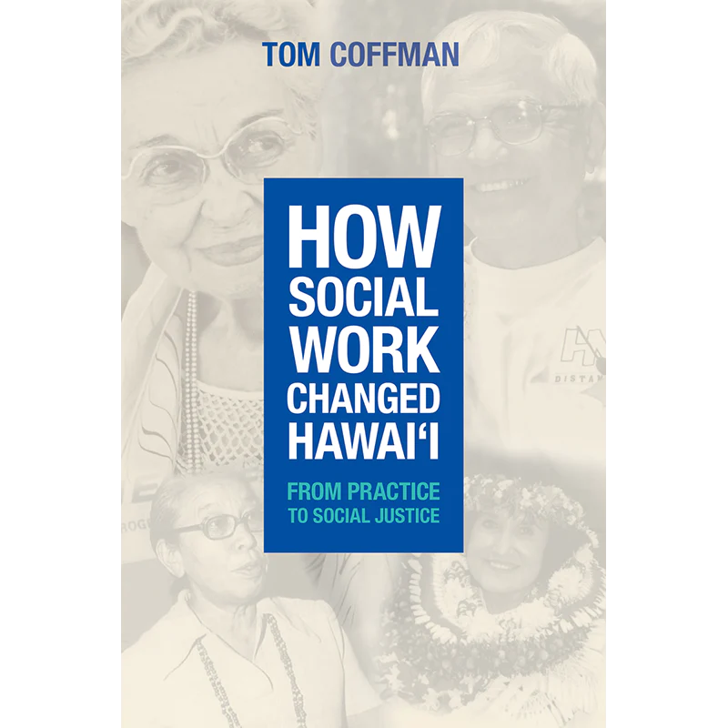 How Social Work Changed Hawai'i: From Practice to Social Justice