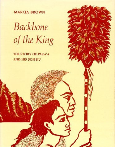 Backbone of the King: The Story of Pakaʻa and His Son Ku