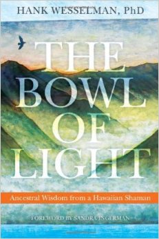 Bowl of Light: Ancestral Wisdom from a Hawaiian Shaman, The