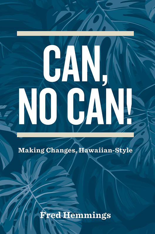 Can, No Can: Making Changes, Hawaiian-Style