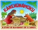 Kānehūnāmoku : A Story of Old Hawaii