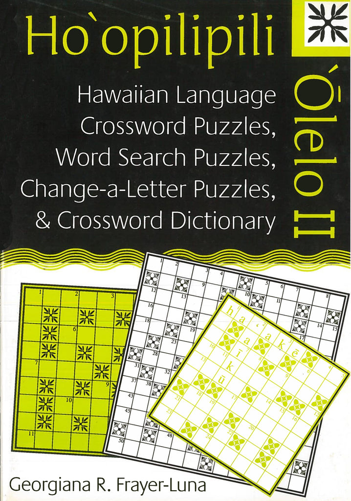 Hoʻopilipili ʻŌlelo II: Hawaiian Language Crossword Puzzles, Word Search Puzzles, Change-a-Letter Puzzles, and Crossword Dictionary