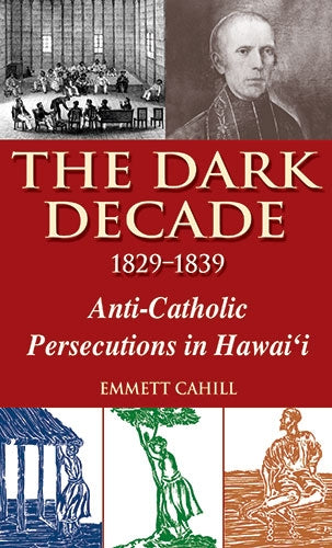 DC - Dark Decade 1829-1839: Anti-Catholic Persecutions in Hawaiʻi