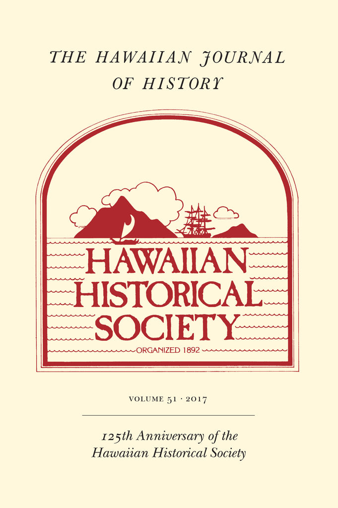 Hawaiian Journal of History, The - Volume 51, 2017
