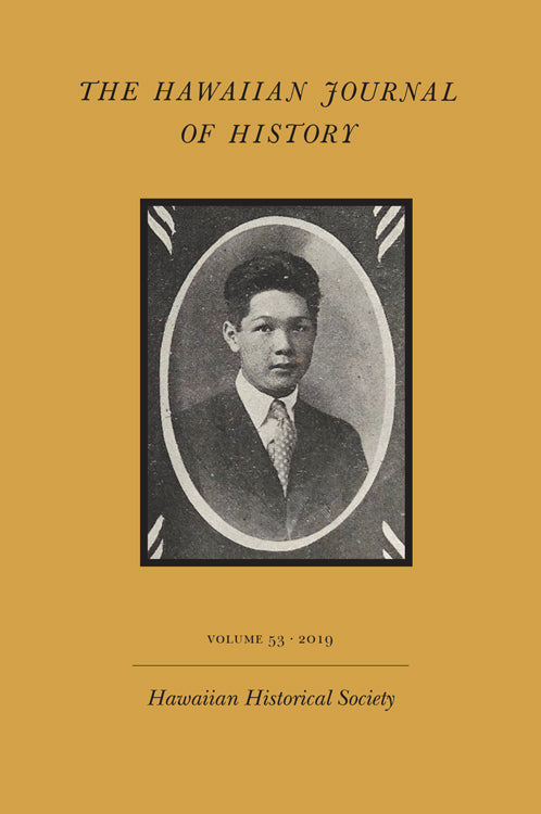 Hawaiian Journal of History, The - Volume 53, 2019