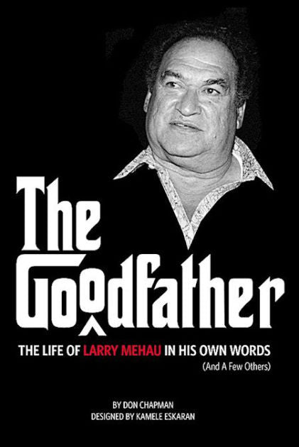 Goodfather: The Life of Larry Mehau in His Own Words (And A Few Others), The