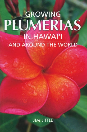 Growing Plumerias in Hawaiʻi and Around the World