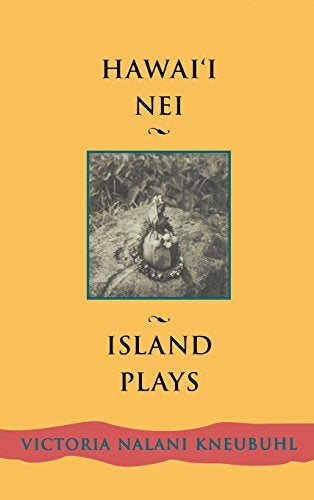 Hawaiʻi Nei: Island Plays