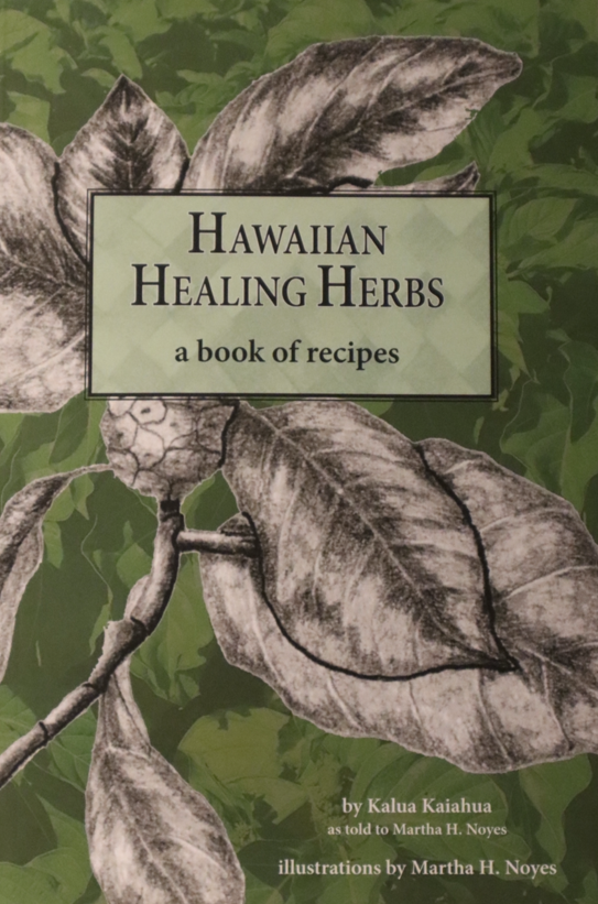 Hawaiian Healing Herbs: A Book of Recipes