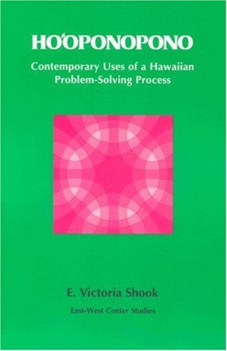 Ho'oponopono: Contemporary Uses of a Hawaiian Problem-Solving Process