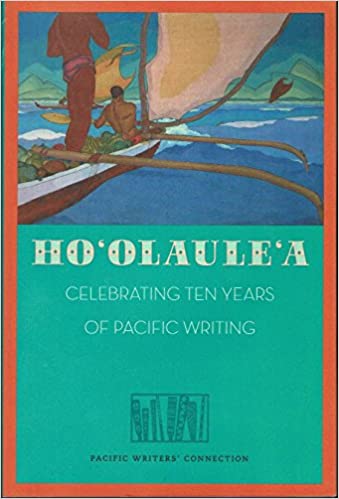 Hoʻolauleʻa: Celebrating Ten Years of Pacific Writing