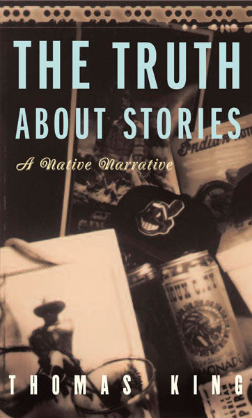 Truth About Stories: A Native Narrative, The
